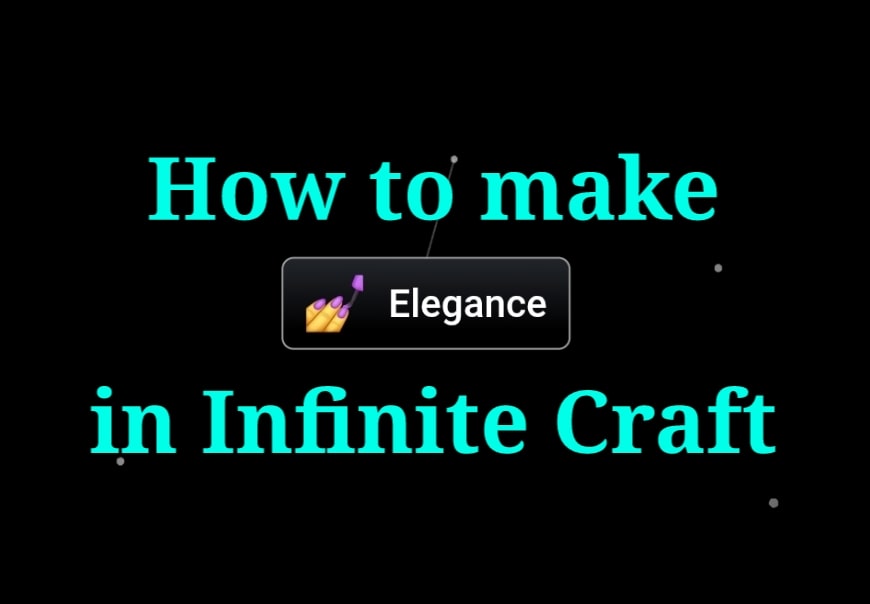 2 Ways to Make Elegance in Infinite Craft