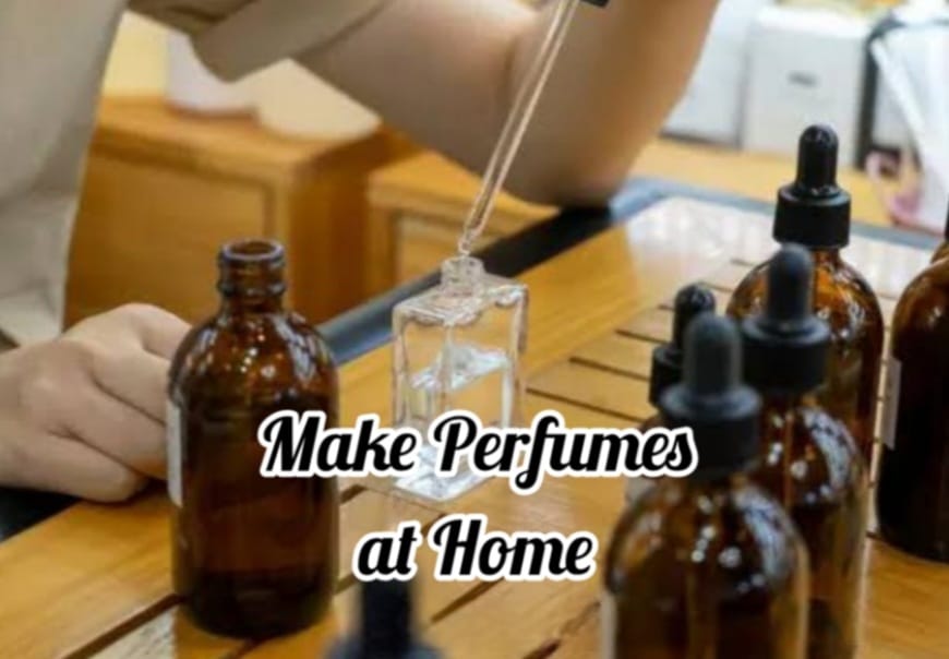 Best 4 Ways to Make Perfumes at Home.
