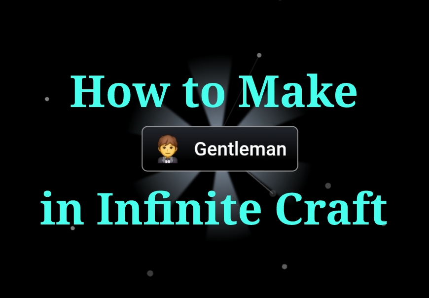 how to make gentleman in infinite craft
