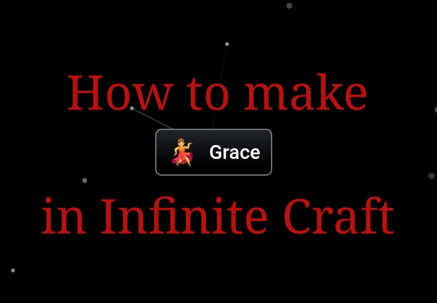 how to make grace in infinite craft