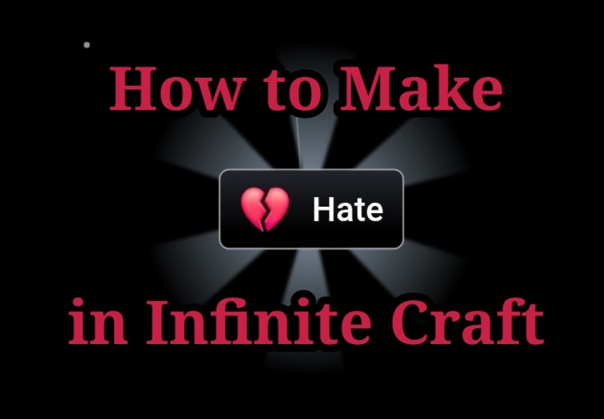 How to Make Hate in Infinite Craft