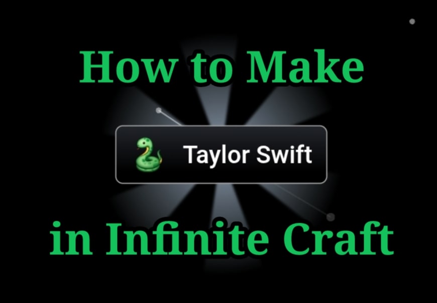 How to Make Taylor Swift in Infinite Craft
