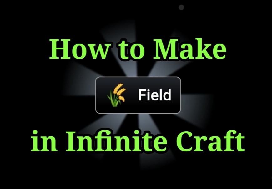 How to Make Field in Infinite Craft
