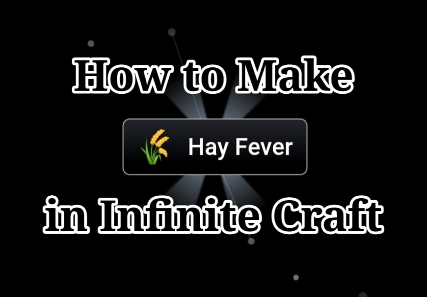 How to Make Hay Fever in Infinite Craft