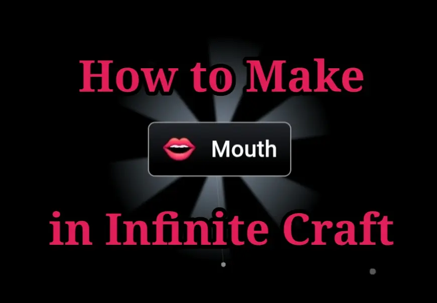 How to Make Mouth in Infinite Craft?