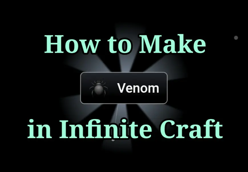 How to Make Venom in Infinite Craft