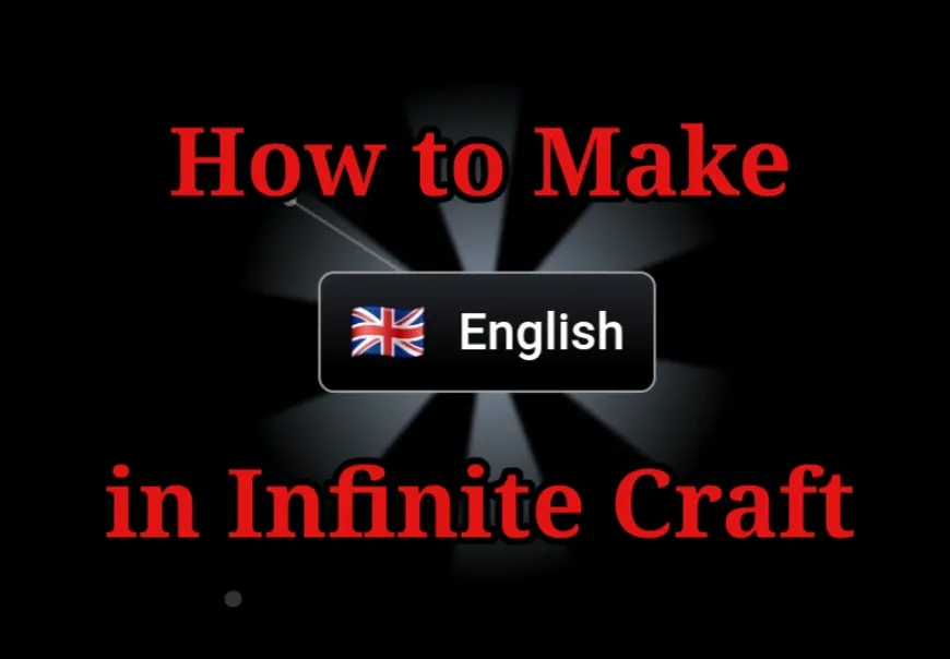 How to Make English in Infinite Craft: Step by Step Guide
