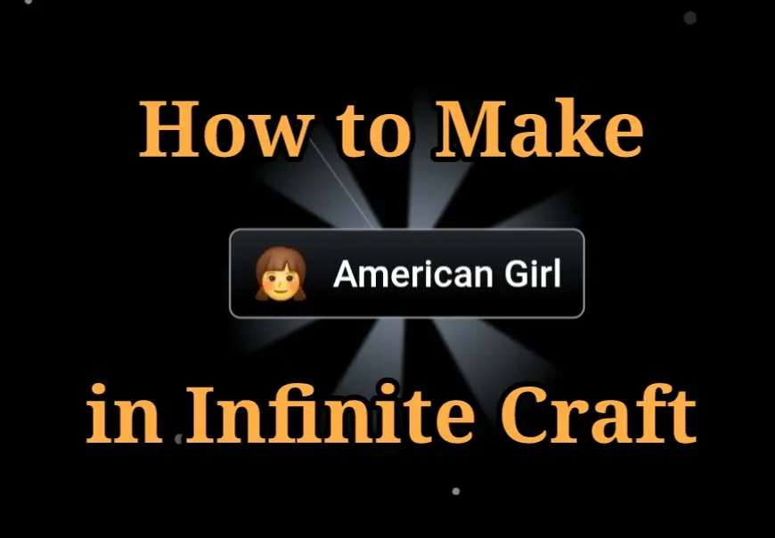 How to Make American Girl in Infinite Craft: 11 Steps