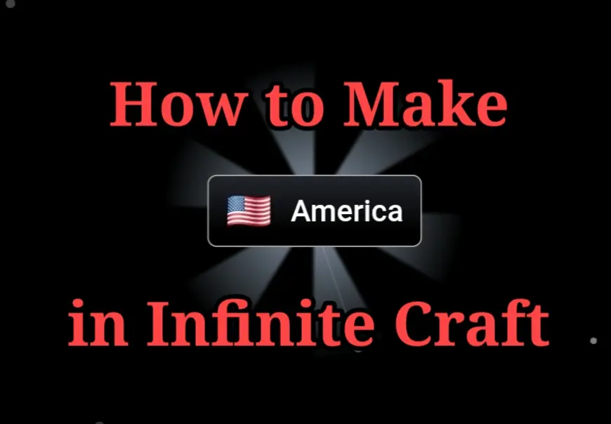 How to Make America in Infinite Craft?
