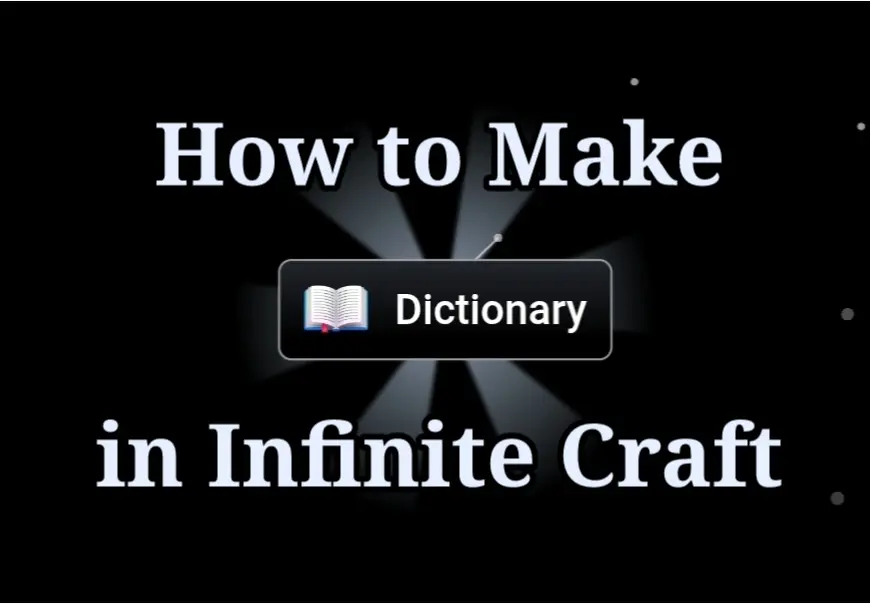 How to Make Dictionary in Infinite Craft