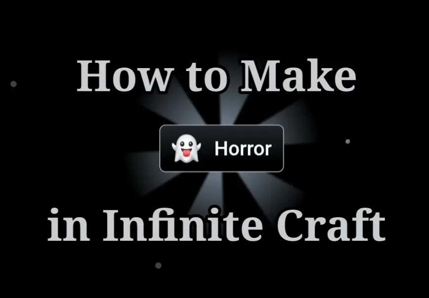 How to Make Horror in Infinite Craft?
