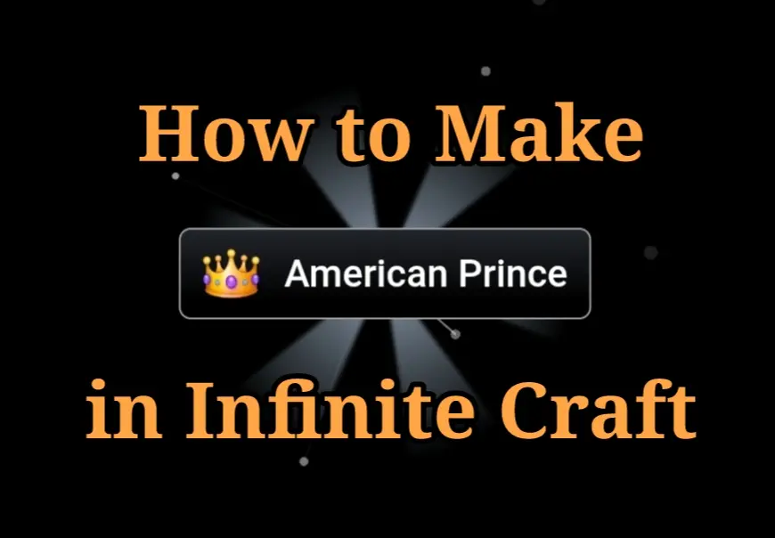 How to Make American Prince in Infinite Craft?