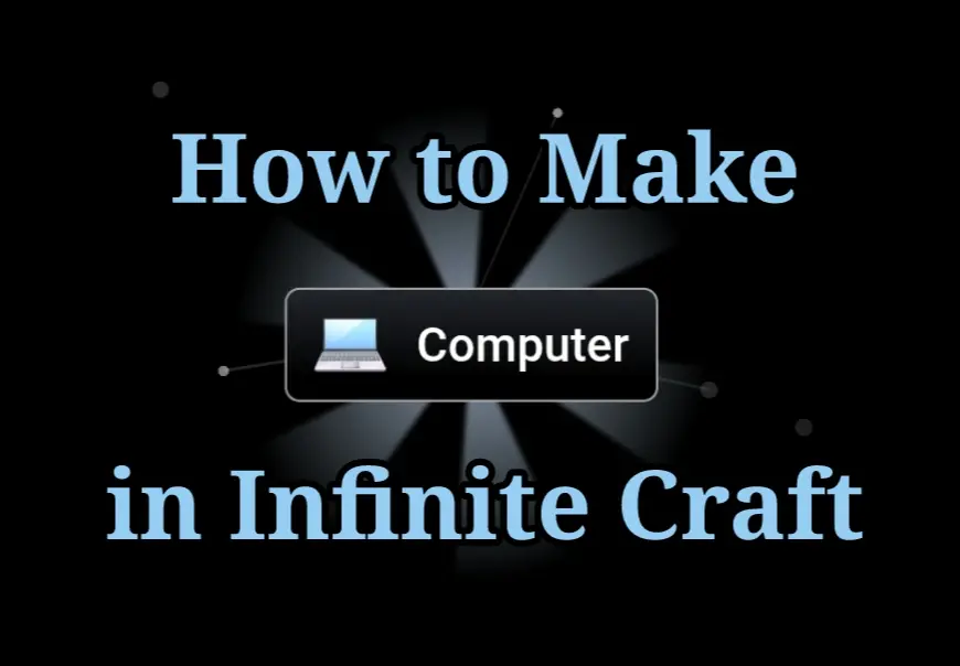 How to Make Computer in Infinite Craft?
