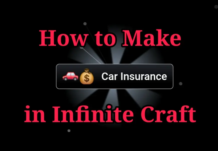How to Make Car Insurance in Infinite Craft?