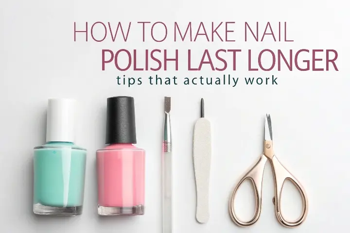 How to make Nail Polish Last Longer