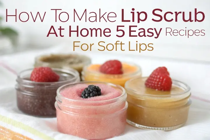 How to Make Lip Scrub at Home: 5 Easy Recipes for Soft Lips