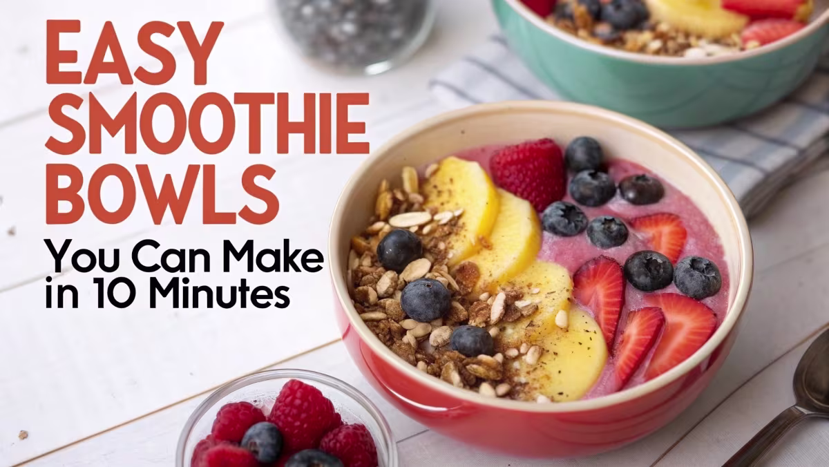 Easy Smoothie Bowls You Can Make in 10 Minutes