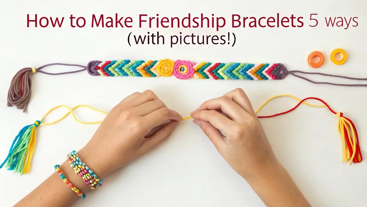 How to Make Friendship Bracelets